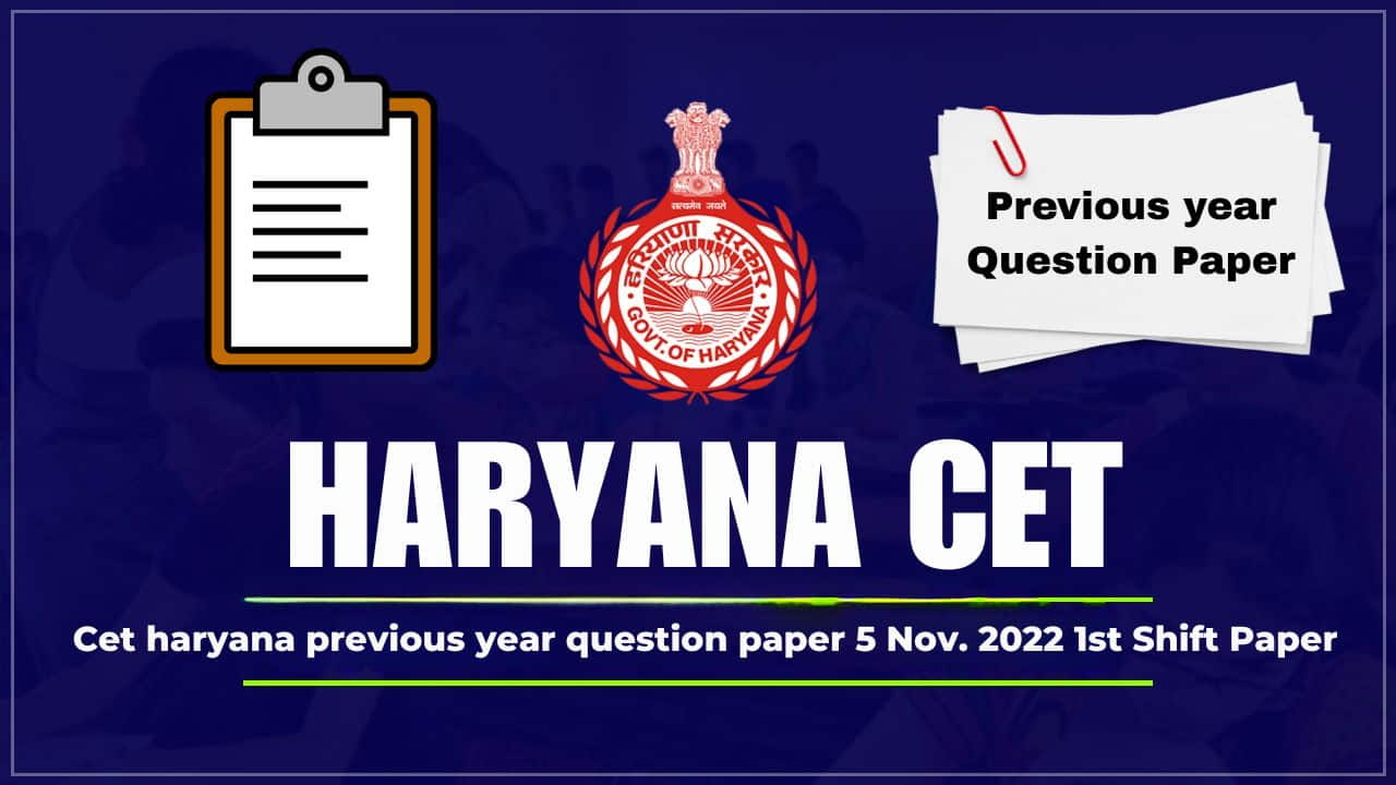 Cet haryana previous year question paper 5 Nov. 2022 1st Shift Paper